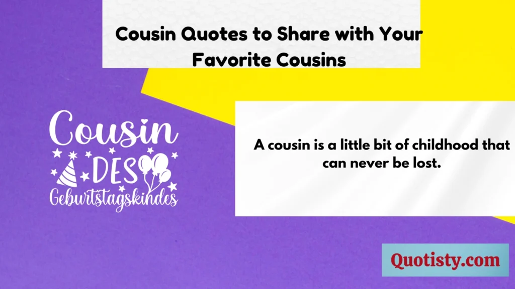 Cousin Quotes to Share with Your Favorite Cousins