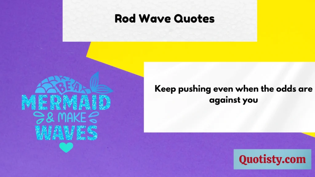 Rod Wave Quotes