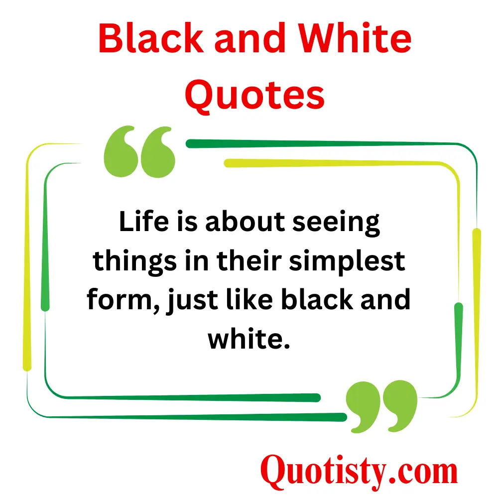 The Power of Simplicity in Black and White Quotes