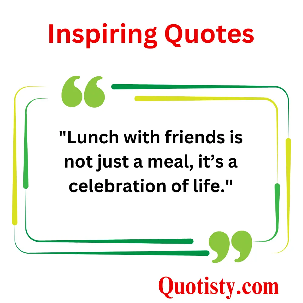  Inspirational Quotes for Your Lunch Gathering