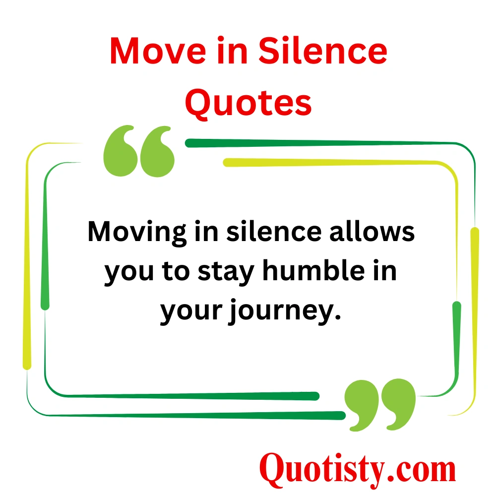  Inspirational Move in Silence Quotes