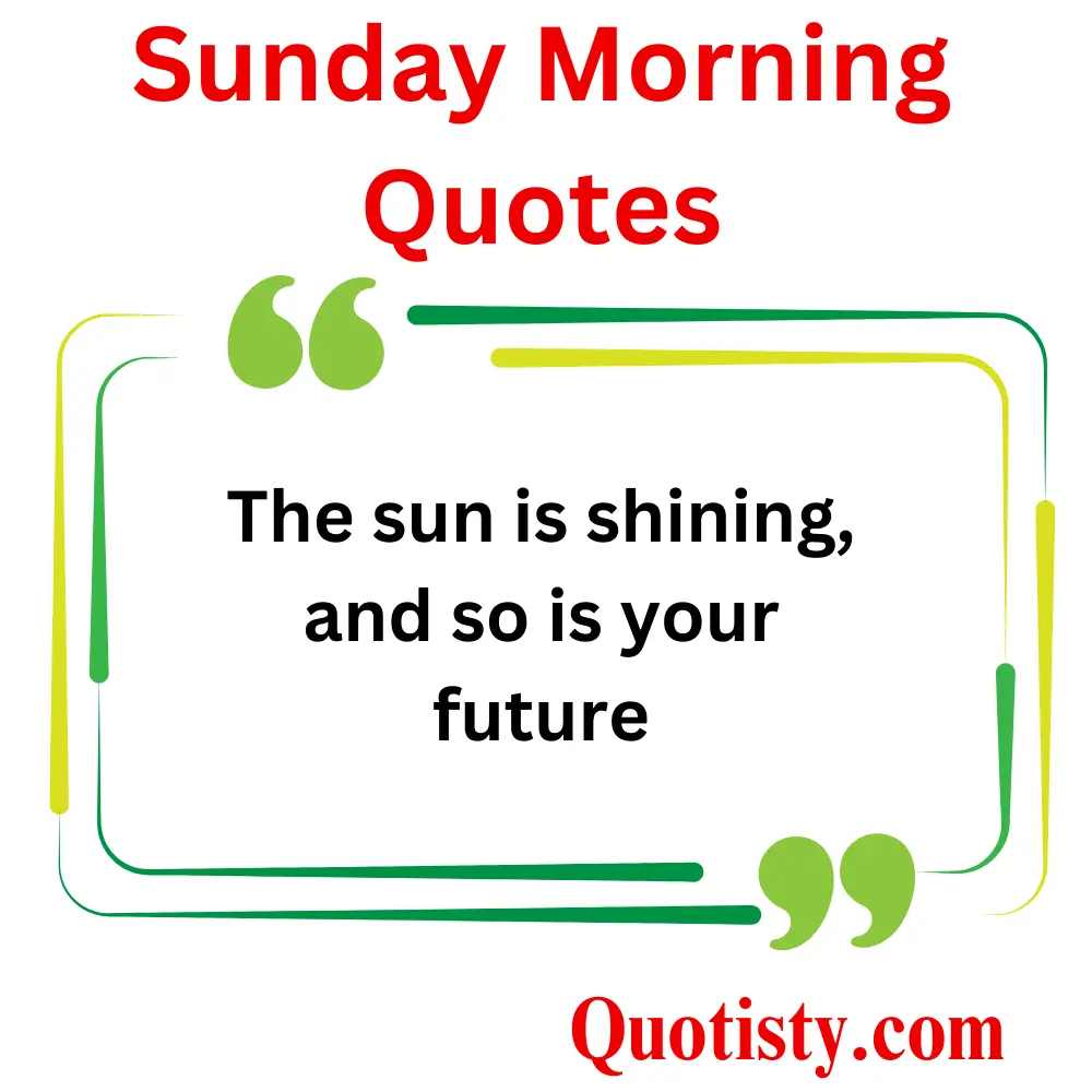 Brighten Your Day with These Inspirational Sunday Morning Quotes