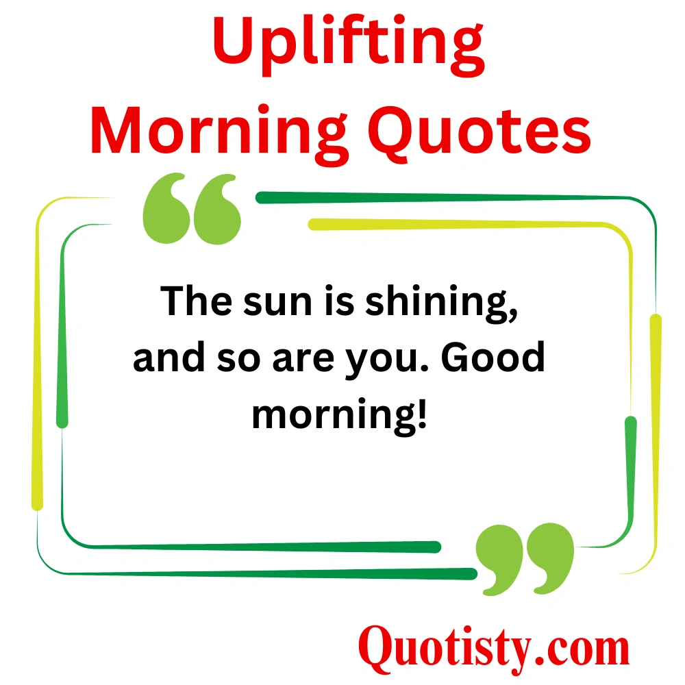  Uplifting Morning Quotes